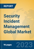 Security Incident Management Global Market Insights 2023, Analysis and Forecast to 2028, by Market Participants, Regions, Technology, Product Type- Product Image