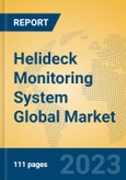 Helideck Monitoring System Global Market Insights 2023, Analysis and Forecast to 2028, by Manufacturers, Regions, Technology, Application, Product Type- Product Image