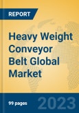 Heavy Weight Conveyor Belt Global Market Insights 2023, Analysis and Forecast to 2028, by Manufacturers, Regions, Technology, Application, Product Type- Product Image
