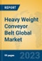Heavy Weight Conveyor Belt Global Market Insights 2023, Analysis and Forecast to 2028, by Manufacturers, Regions, Technology, Application, Product Type - Product Image