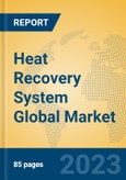 Heat Recovery System Global Market Insights 2023, Analysis and Forecast to 2028, by Manufacturers, Regions, Technology, Application, Product Type- Product Image