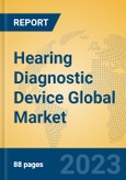Hearing Diagnostic Device Global Market Insights 2023, Analysis and Forecast to 2028, by Market Participants, Regions, Technology, Application, Product Type- Product Image