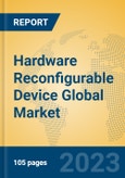 Hardware Reconfigurable Device Global Market Insights 2023, Analysis and Forecast to 2028, by Manufacturers, Regions, Technology, Application, Product Type- Product Image