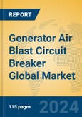 Generator Air Blast Circuit Breaker Global Market Insights 2024, Analysis and Forecast to 2029, by Manufacturers, Regions, Technology, Application, Product Type- Product Image