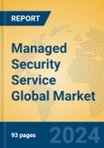 Managed Security Service Global Market Insights 2024, Analysis and Forecast to 2029, by Market Participants, Regions, Technology, Product Type- Product Image