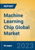 Machine Learning Chip Global Market Insights 2023, Analysis and Forecast to 2028, by Manufacturers, Regions, Technology, Application, Product Type- Product Image