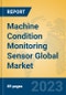 Machine Condition Monitoring Sensor Global Market Insights 2023, Analysis and Forecast to 2028, by Manufacturers, Regions, Technology, Product Type - Product Image
