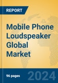 Mobile Phone Loudspeaker Global Market Insights 2024, Analysis and Forecast to 2029, by Manufacturers, Regions, Technology, Application, Product Type- Product Image