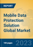 Mobile Data Protection Solution Global Market Insights 2023, Analysis and Forecast to 2028, by Market Participants, Regions, Technology, Product Type- Product Image