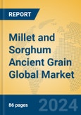 Millet and Sorghum Ancient Grain Global Market Insights 2024, Analysis and Forecast to 2029, by Manufacturers, Regions, Technology, Application, Product Type- Product Image