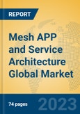 Mesh APP and Service Architecture Global Market Insights 2023, Analysis and Forecast to 2028, by Market Participants, Regions, Technology, Application, Product Type- Product Image
