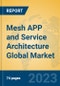 Mesh APP and Service Architecture Global Market Insights 2023, Analysis and Forecast to 2028, by Market Participants, Regions, Technology, Application, Product Type - Product Image