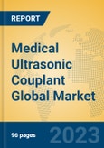 Medical Ultrasonic Couplant Global Market Insights 2023, Analysis and Forecast to 2028, by Market Participants, Regions, Technology, Application, Product Type- Product Image
