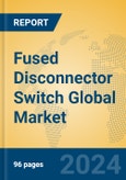 Fused Disconnector Switch Global Market Insights 2024, Analysis and Forecast to 2029, by Manufacturers, Regions, Technology, Application, Product Type- Product Image