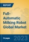 Full-Automatic Milking Robot Global Market Insights 2023, Analysis and Forecast to 2028, by Manufacturers, Regions, Technology, Product Type - Product Thumbnail Image