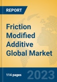 Friction Modified Additive Global Market Insights 2023, Analysis and Forecast to 2028, by Manufacturers, Regions, Technology, Application, Product Type- Product Image