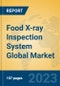 Food X-ray Inspection System Global Market Insights 2023, Analysis and Forecast to 2028, by Manufacturers, Regions, Technology, Application, Product Type - Product Image