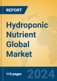 Hydroponic Nutrient Global Market Insights 2023, Analysis and Forecast to 2028, by Manufacturers, Regions, Technology, Application, Product Type- Product Image