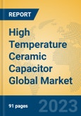 High Temperature Ceramic Capacitor Global Market Insights 2023, Analysis and Forecast to 2028, by Manufacturers, Regions, Technology, Application, Product Type- Product Image