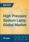 High Pressure Sodium Lamp Global Market Insights 2023, Analysis and Forecast to 2028, by Manufacturers, Regions, Technology, Application, Product Type - Product Thumbnail Image