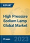 High Pressure Sodium Lamp Global Market Insights 2023, Analysis and Forecast to 2028, by Manufacturers, Regions, Technology, Application, Product Type - Product Image