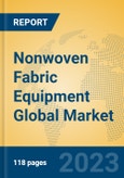 Nonwoven Fabric Equipment Global Market Insights 2023, Analysis and Forecast to 2028, by Manufacturers, Regions, Technology, Application, Product Type- Product Image