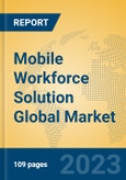 Mobile Workforce Solution Global Market Insights 2023, Analysis and Forecast to 2028, by Market Participants, Regions, Technology, Product Type- Product Image