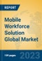 Mobile Workforce Solution Global Market Insights 2023, Analysis and Forecast to 2028, by Market Participants, Regions, Technology, Product Type - Product Image