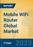 Mobile WiFi Router Global Market Insights 2023, Analysis and Forecast to 2028, by Manufacturers, Regions, Technology, Application, Product Type- Product Image