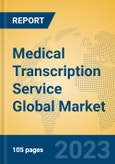 Medical Transcription Service Global Market Insights 2023, Analysis and Forecast to 2028, by Manufacturers, Regions, Technology, Application, Product Type- Product Image