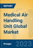 Medical Air Handling Unit Global Market Insights 2023, Analysis and Forecast to 2028, by Manufacturers, Regions, Technology, Application, Product Type- Product Image