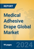 Medical Adhesive Drape Global Market Insights 2024, Analysis and Forecast to 2029, by Manufacturers, Regions, Technology, Application, Product Type- Product Image