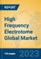 High Frequency Electrotome Global Market Insights 2023, Analysis and Forecast to 2028, by Manufacturers, Regions, Technology, Application, Product Type - Product Thumbnail Image