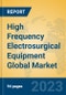 High Frequency Electrosurgical Equipment Global Market Insights 2023, Analysis and Forecast to 2028, by Manufacturers, Regions, Technology, Application, Product Type - Product Thumbnail Image
