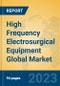 High Frequency Electrosurgical Equipment Global Market Insights 2023, Analysis and Forecast to 2028, by Manufacturers, Regions, Technology, Application, Product Type - Product Thumbnail Image