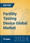 Fertility Testing Device Global Market Insights 2023, Analysis and Forecast to 2028, by Manufacturers, Regions, Technology, Application, Product Type - Product Thumbnail Image