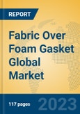 Fabric Over Foam Gasket Global Market Insights 2023, Analysis and Forecast to 2028, by Manufacturers, Regions, Technology, Application, Product Type- Product Image