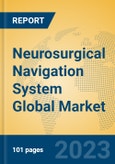 Neurosurgical Navigation System Global Market Insights 2023, Analysis and Forecast to 2028, by Manufacturers, Regions, Technology, Application, Product Type- Product Image