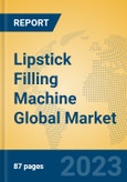 Lipstick Filling Machine Global Market Insights 2023, Analysis and Forecast to 2028, by Manufacturers, Regions, Technology, Application, Product Type- Product Image