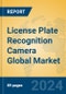 License Plate Recognition Camera Global Market Insights 2023, Analysis and Forecast to 2028, by Manufacturers, Regions, Technology, Application, Product Type - Product Image