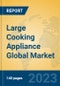 Large Cooking Appliance Global Market Insights 2023, Analysis and Forecast to 2028, by Manufacturers, Regions, Technology, Application, Product Type - Product Image
