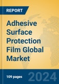 Adhesive Surface Protection Film Global Market Insights 2024, Analysis and Forecast to 2029, by Manufacturers, Regions, Technology, Application, Product Type- Product Image