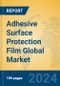 Adhesive Surface Protection Film Global Market Insights 2023, Analysis and Forecast to 2028, by Manufacturers, Regions, Technology, Application, Product Type - Product Image