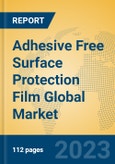 Adhesive Free Surface Protection Film Global Market Insights 2023, Analysis and Forecast to 2028, by Manufacturers, Regions, Technology, Application, Product Type- Product Image