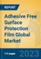 Adhesive Free Surface Protection Film Global Market Insights 2023, Analysis and Forecast to 2028, by Manufacturers, Regions, Technology, Application, Product Type - Product Image