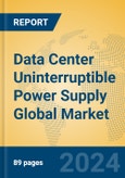 Data Center Uninterruptible Power Supply Global Market Insights 2024, Analysis and Forecast to 2029, by Manufacturers, Regions, Technology, Application, Product Type- Product Image
