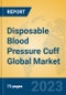 Disposable Blood Pressure Cuff Global Market Insights 2023, Analysis and Forecast to 2028, by Manufacturers, Regions, Technology, Application, Product Type - Product Thumbnail Image