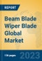 Beam Blade Wiper Blade Global Market Insights 2023, Analysis and Forecast to 2028, by Manufacturers, Regions, Technology, Application, Product Type - Product Image