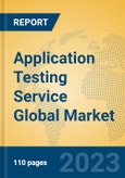 Application Testing Service Global Market Insights 2023, Analysis and Forecast to 2028, by Market Participants, Regions, Technology, Product Type- Product Image