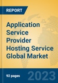 Application Service Provider Hosting Service Global Market Insights 2023, Analysis and Forecast to 2028, by Market Participants, Regions, Technology, Application, Product Type- Product Image